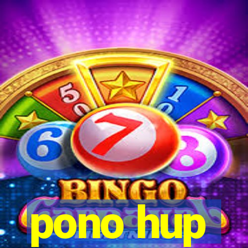 pono hup